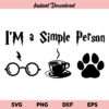 Harry Potter Im A Simple Person SVG