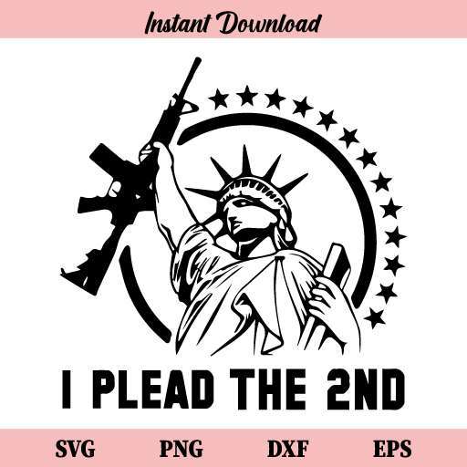 I Plead The 2nd Statue of Liberty AR 15 SVG