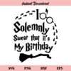 I Solemnly Swear That Its My Birthday Harry Potter SVG