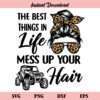 Best Thing In Life Mess Up Your Hair Leopard Mom Messy Bun ATV SVG
