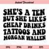 She’s A Ten But She Likes Cheap Drinks Tattoos And Morgan Wallen SVG