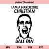 Hardcore Christian Bale Fan Tshirt SVG