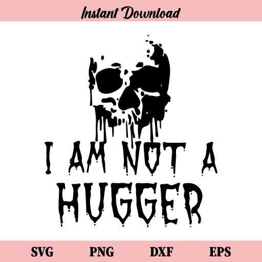 I am Not a Hugger Skull SVG